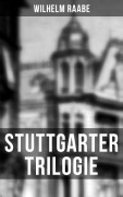 Cover-Bild zum Titel 'Stuttgarter Trilogie' von 'Wilhelm Raabe'
