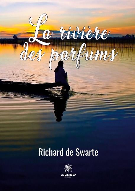 La rivière des parfums - Richard de Swarte