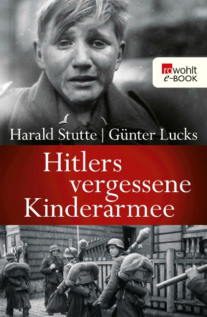 Hitlers vergessene Kinderarmee - Harald Stutte, Günter Lucks