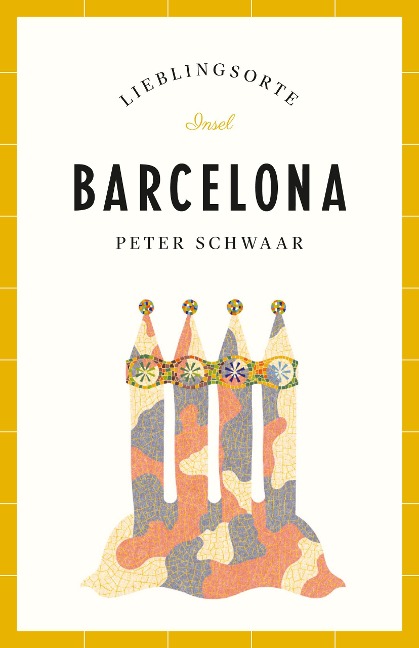 Barcelona Reiseführer LIEBLINGSORTE - Peter Schwaar