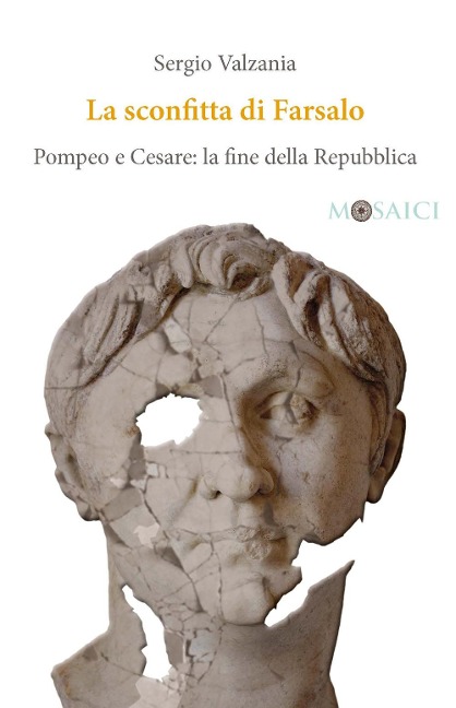 La sconfitta di Farsalo. Pompeo e Cesare: la fine della Repubblica - Sergio Valzania