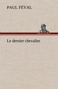 Le dernier chevalier - Paul Féval