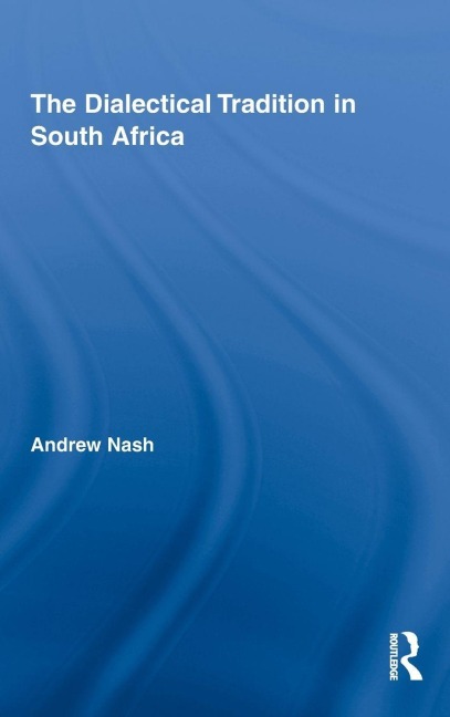 The Dialectical Tradition in South Africa - Andrew Nash