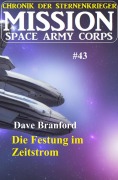 Cover-Bild zum Titel 'Die Festung im Zeitstrom: Mission Space Army Corps 43: Chronik der Sternenkrieger' von 'Dave Branford'