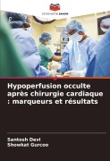 Cover-Bild zum Titel 'Hypoperfusion occulte après chirurgie cardiaque : marqueurs et résultats' von 'Santosh Devi, Showkat Gurcoo'