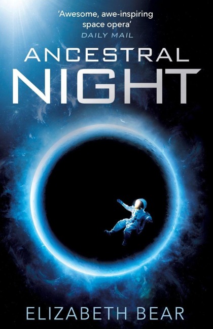 Ancestral Night - Elizabeth Bear