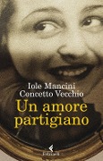 Cover-Bild zum Titel 'Un amore partigiano' von 'Iole Mancini'
