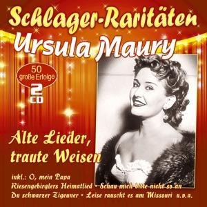 Alte Lieder,traute Weisen (Schlager-Raritäten) - Ursula Maury