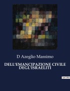 Cover-Bild zum Titel 'DELL'EMANCIPAZIONE CIVILE DEGL'ISRAELITI' von 'D Azeglio Massimo'