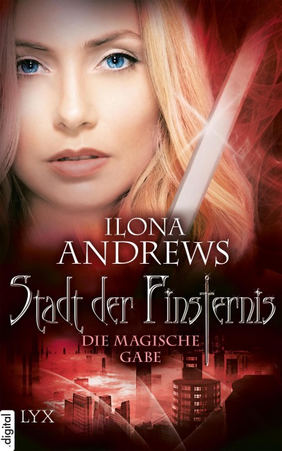 Stadt der Finsternis - Die magische Gabe - Ilona Andrews