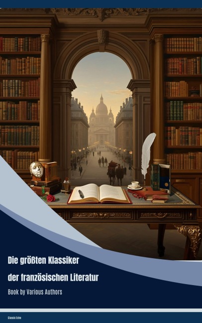 Die größten Klassiker der französischen Literatur - Victor Hugo, Charles Baudelaire, Stendhal, Denis Diderot, Émile Zola