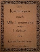 Cover-Bild zum Titel 'Kartenlegen nach Mlle. Lenormand - Lehrbuch der Grundkenntnisse' von 'Alexandra Lara Weng'