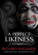 Cover-Bild zum Titel 'A Perfect Likeness' von 'Richard Wagamese'