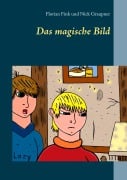 Cover-Bild zum Titel 'Das magische Bild' von 'Florian Fink, Nick Graupner'