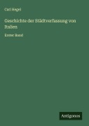 Cover-Bild zum Titel 'Geschichte der Städtverfassung von Italien' von 'Carl Hegel'