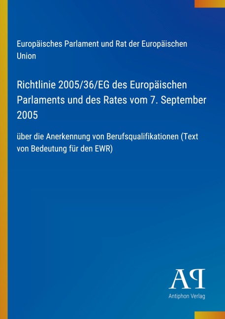Richtlinie 2005/36/EG des Europäischen Parlaments und des Rates vom 7. September 2005 - Europäisches Parlament und Rat der Europäischen Union