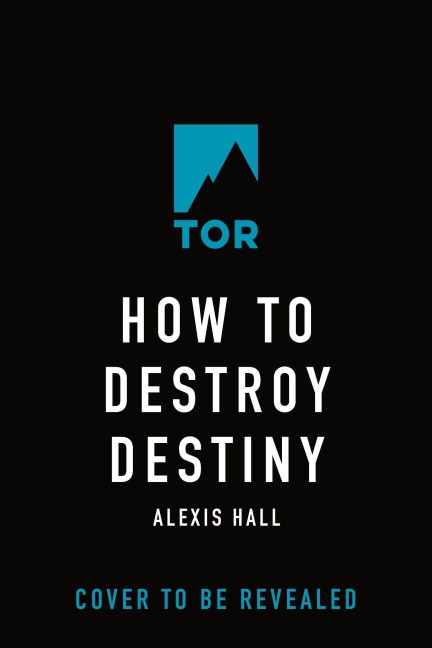 How to Destroy Destiny - Alexis Hall