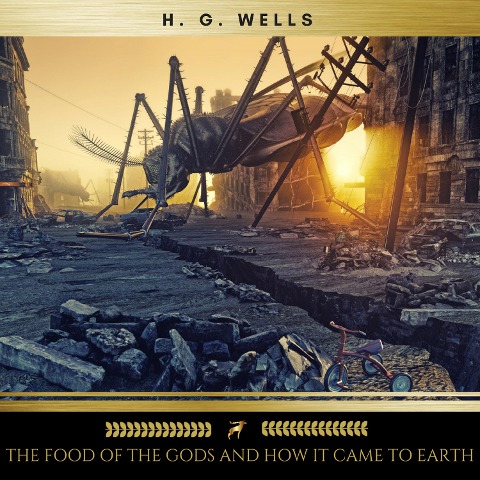 The Food of the Gods and How it Came to Earth - H. G. Wells