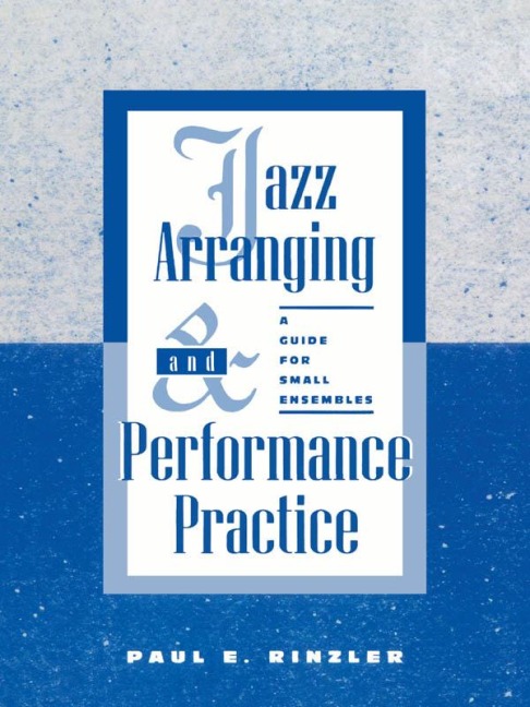 Jazz Arranging and Performance Practice - Paul E. Rinzler