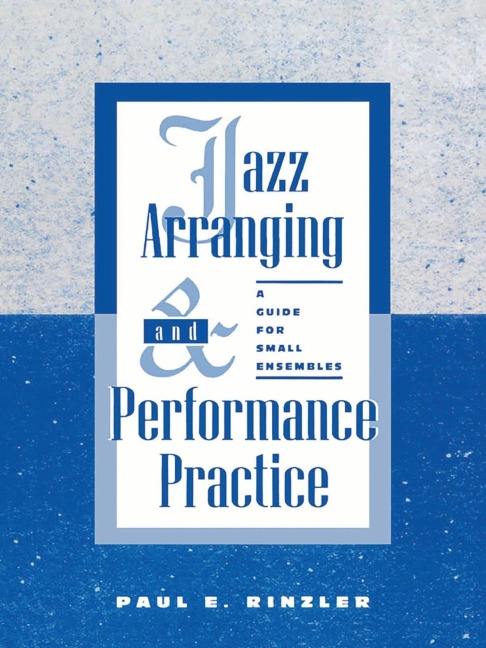 Jazz Arranging and Performance Practice - Paul E. Rinzler