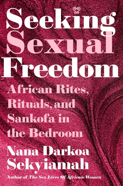 Seeking Sexual Freedom - Nana Darkoa Sekyiamah