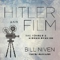 Hitler and Film: The Führer's Hidden Passion - Bill Niven