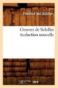 Cover-Bild zum Titel 'Oeuvres de Schiller Traduction Nouvelle' von 'Charles Deulin'