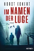 Cover-Bild zum Titel 'Im Namen der Lüge' von 'Horst Eckert'