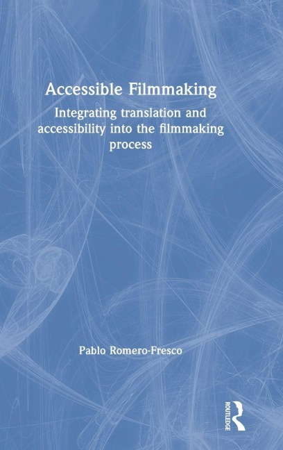 Accessible Filmmaking - Pablo Romero-Fresco