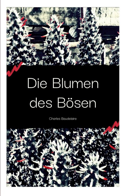 Die Blumen des Bösen - Charles Baudelaire