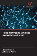 Cover-Bild zum Titel 'Pragmatyczna analiza anonimowej sieci' von 'Nazmul Islam, Jahanara Pervin'