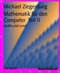 Cover-Bild zum Titel 'Mathematik für den Computer  Teil II' von 'Michael Ziegenbalg'