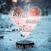 Cover-Bild zum Titel 'Breakaway Bliss (An Ashville Aces College Hockey Romance¿Book 1)' von 'Fiona Grace'
