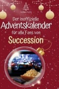 Cover-Bild zum Titel 'Der inoffizielle Adventskalender für alle Fans von Succession' von 'Sophia Fuchs'