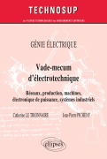 Cover-Bild zum Titel 'Vade-mecum d'électrotechnique. Réseaux, production, machines, systèmes industriels. GÉNIE ÉLECTRIQUE (niveau A)' von 'Trionnaire Le, Jean-Pierre Picheny'