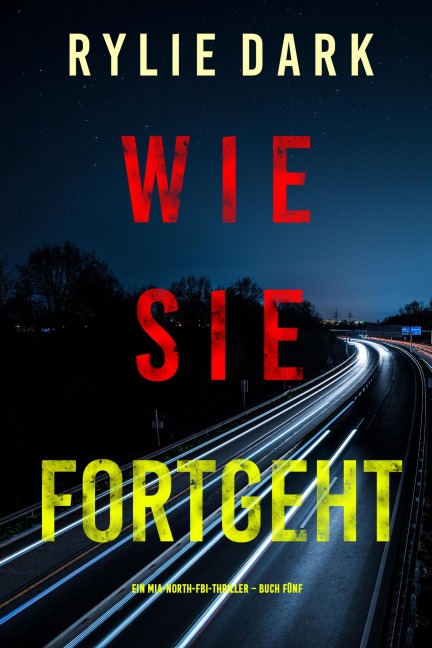 Wie sie fortgeht (Ein Mia-North-FBI-Thriller - Buch Fünf) - Rylie Dark