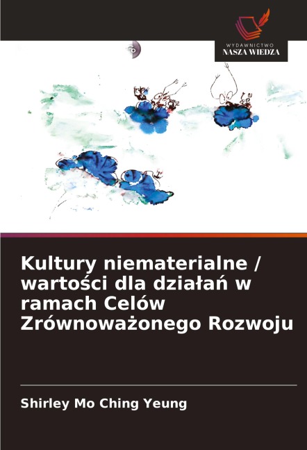 Kultury niematerialne / warto¿ci dla dzia¿a¿ w ramach Celów Zrównowa¿onego Rozwoju - Shirley Mo Ching Yeung
