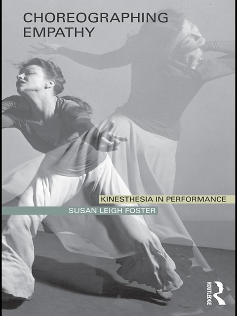 Choreographing Empathy - Susan Foster