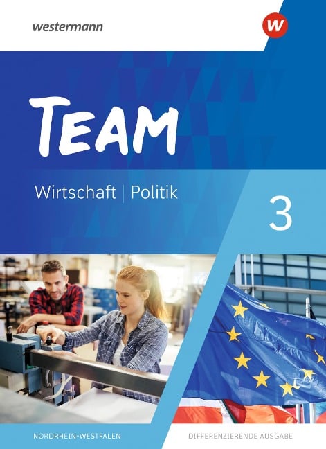 TEAM 3. Schulbuch - Arbeitsbücher für Politik und Wirtschaft - Differenzierende Ausgabe Nordrhein-Westfalen - 