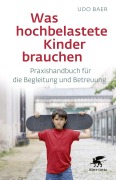 Cover-Bild zum Titel 'Was hochbelastete Kinder brauchen' von 'Udo Baer'