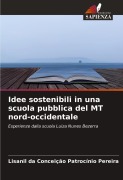 Cover-Bild zum Titel 'Idee sostenibili in una scuola pubblica del MT nord-occidentale' von 'Lisanil da Conceição Patrocínio Pereira'