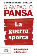 Cover-Bild zum Titel 'La guerra sporca dei partigiani e dei fascisti' von 'Giampaolo Pansa'