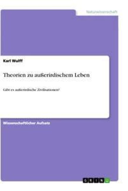 Theorien zu außerirdischem Leben - Karl Wulff