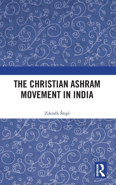 The Christian Ashram Movement in India - Zden¿k ¿Tipl