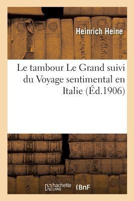 Le tambour Le Grand suivi du Voyage sentimental en Italie - Heinrich Heine