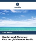 Cover-Bild zum Titel 'Hamlet und Oblomow: Eine vergleichende Studie' von 'Javed Akhter'