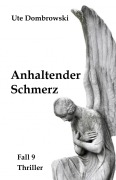 Cover-Bild zum Titel 'Anhaltender Schmerz' von 'Ute Dombrowski'