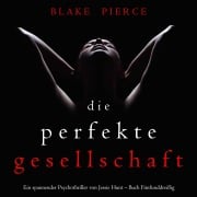 Cover-Bild zum Titel 'Die Perfekte Gesellschaft (Ein spannender Psychothriller von Jessie Hunt ¿ Buch Fünfunddreißig)' von 'Blake Pierce'