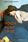 Cover-Bild zum Titel 'Noch fünf Tage' von 'Andrea Fischer Schulthess'