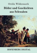 Cover-Bild zum Titel 'Bilder und Geschichten aus Schwaben' von 'Ottilie Wildermuth'